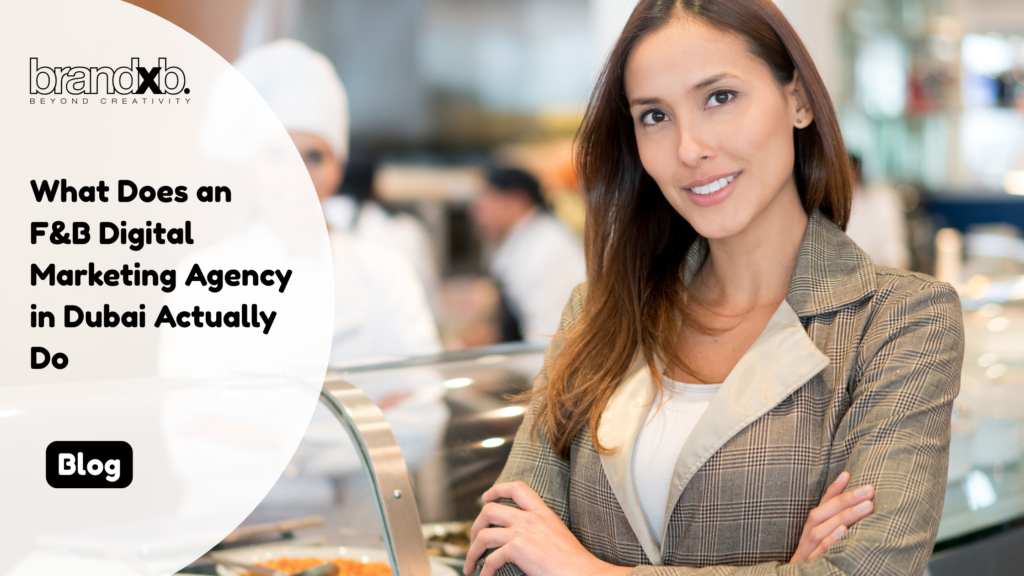 What Does an F&B Digital Marketing Agency in Dubai Actually Do? A Service-by-Service Breakdown